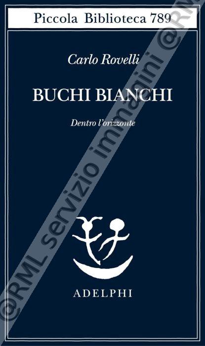 Carlo Rovelli / Buchi Bianchi 9788845937538